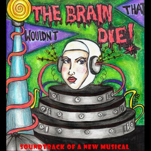 The Brain That Wouldn't Die: A New Musical