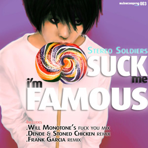 Suck Me I'm Famous (Dende & Stoned Chicken Remix)