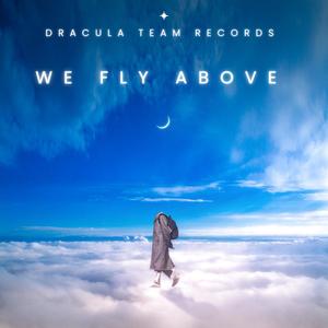 WE FLY ABOVE (Explicit)