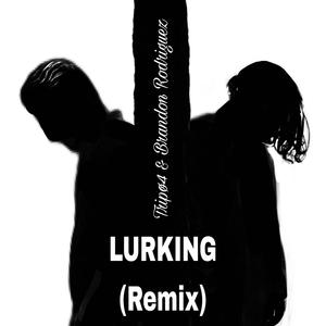 Lurking (Brandon Rodriguez Remix)