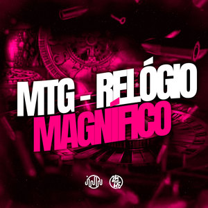 Mtg - Relógio Magnífico (Explicit)