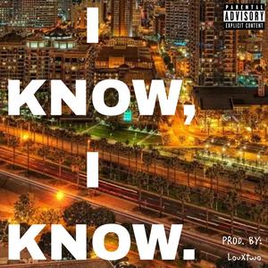 I KNOW, I KNOW. (Explicit)