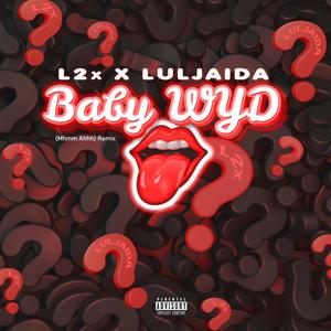 Baby Wyd (Mhmm Ahhh Remix|Explicit)