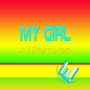 My Girl (All Remixes)