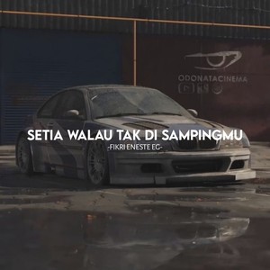 Setia Walau Tak Di Sampingmu