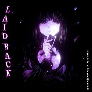 LAID BACK (feat. HXLYMXSTR)