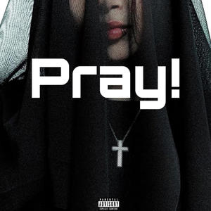 Pray! (Explicit)