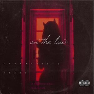 On the Low (feat. DEZZY) [Explicit]