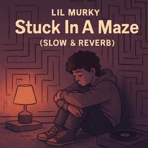 Stuck In A Maze (Slow & Reverb)