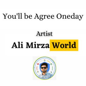 You'll be Agree Oneday