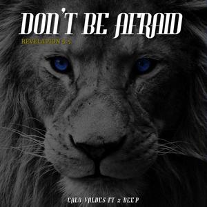 Don't Be Afraid (feat. 2 Deep)