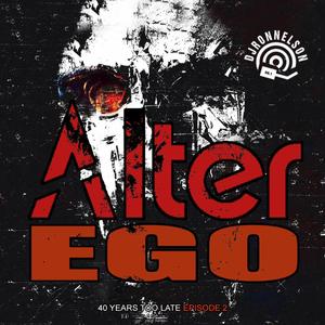 Alter Ego (4O Years Too Late Episode #2) [Explicit]