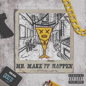 MR MAKE IT HAPPEN (Explicit)