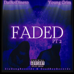 FADED (feat. Young Grim) [PT2] [Explicit]