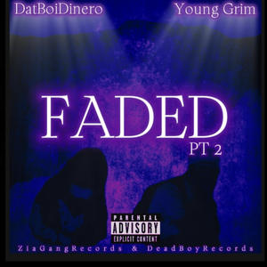 FADED (feat. Young Grim) (PT2) (Explicit)