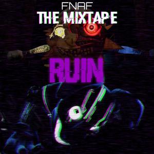 FNAF: The Mixtape RUIN