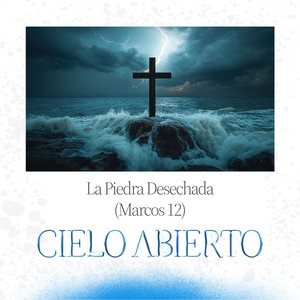 La Piedra Desechada (Marcos 12)