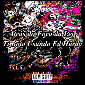 Atrás do Fora da Lei, Ti Boto Usando Ed Hardy (Explicit)