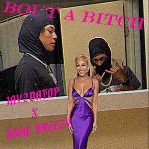 Bout A ***** (feat. Brae Breezy) [Explicit]