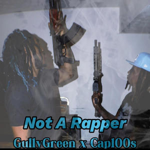 Not a Rapper (feat. Cap100s) [Explicit]