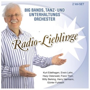 Radio-Lieblinge, Folge 1 Big Bands, Tanz- Und Unterhaltungsorchester