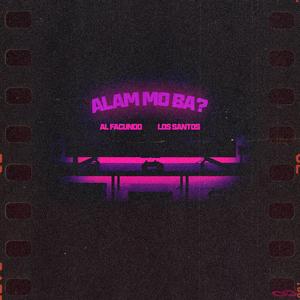 Alam Mo Ba(feat. Al Facundo) (Explicit)