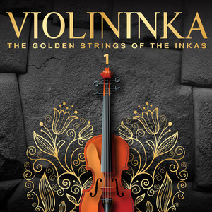 Violininka: The Golden Strings of the Inkas, Vol.1