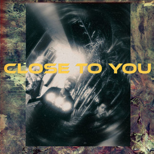 Close To You