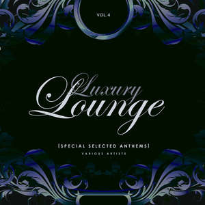 Luxury Lounge, Vol. 4 (Special Selected Anthems) [Explicit]