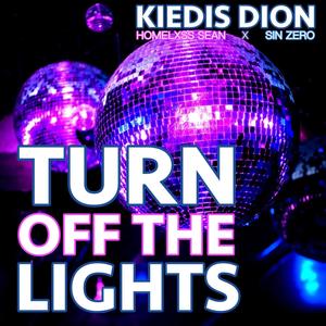 TURN OFF THE LIGHTS (feat. Homelxss Sean & KIEDIS DION) [Explicit]