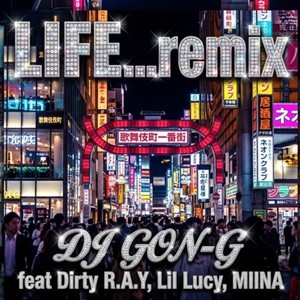 LIFE... (feat. MIINA, Lil Lucky & Dirty R.A.Y) - DJ GON-G;MIINA;Lil Lucky;Dirty R.A.Y封面