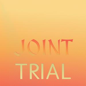 Joint Trial