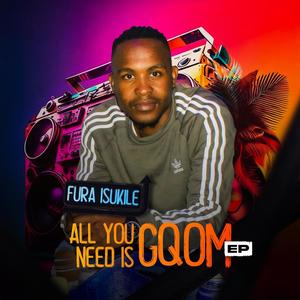 All You Need Is Gqom (E.P)