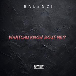 WHATCHU KNOW BOUT ME? (Explicit)
