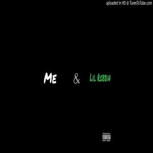 Me And LilRobbin (Explicit)