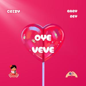 OYE VEVE (feat. Crizy) [Explicit]