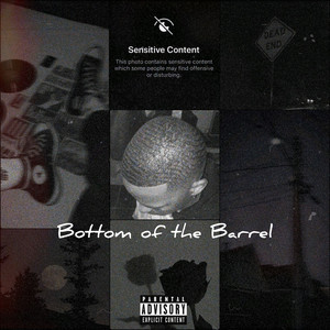 Bottom of the Barrel (Explicit)