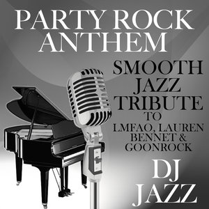 Party Rock Anthem (Smooth Jazz Tribute to LMFAO, Lauren Bennet & GoonRock)