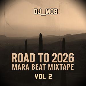 RAOD TO 2026 MARA BEAT MIXTAPE VOL 2