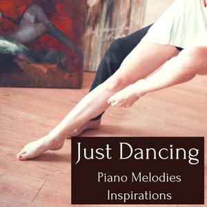 Just Dancing: Piano Melodies Inspirations for Ballet Classes, à la Barre and Pas de Deux