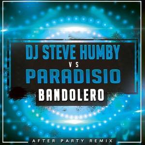 Paradisio - Bandolero (DJ Steve Humby After Party Remix)