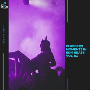 Clubbers Moments in EDM Beats, Vol. 03