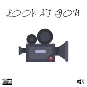 Look At You (Explicit)