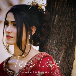 Natasha Khan - Tere Liye