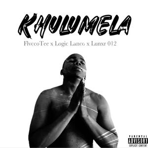 Khulumela (feat. Logic Lanco & Lunxr 012)