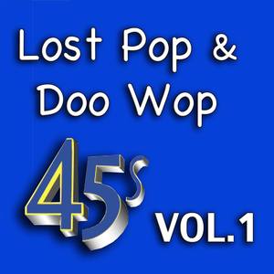 Lost Pop & Doo Wop 45s, Vol. 1