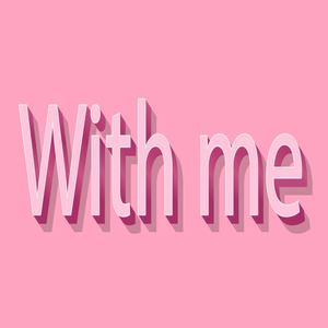 With me