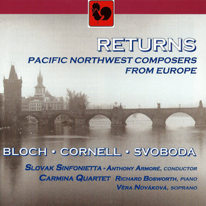 Returns: Pacific Northwest Composers from Europe: Bloch, Cornell, Svoboda