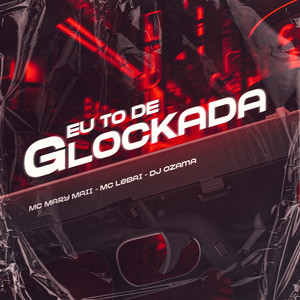 Eu To de Glockada (Explicit)