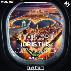 Is This Love (Or Is This Just Goodbye) [feat. Alex Tracey] (Explicit)